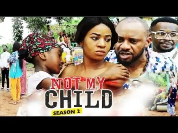 Video: Not My Child [Season 2] - Latest Nigerian Nollywoood Movies 2018